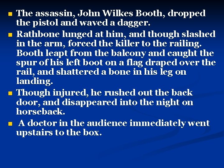n n The assassin, John Wilkes Booth, dropped the pistol and waved a dagger.