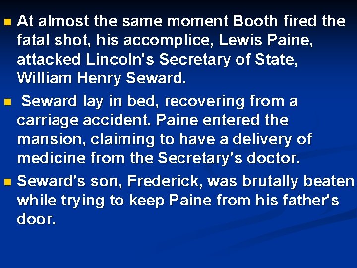 At almost the same moment Booth fired the fatal shot, his accomplice, Lewis Paine,