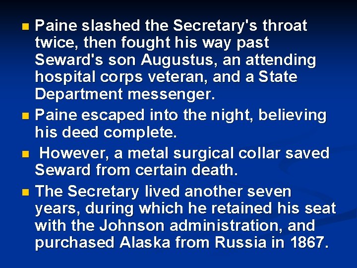 Paine slashed the Secretary's throat twice, then fought his way past Seward's son Augustus,