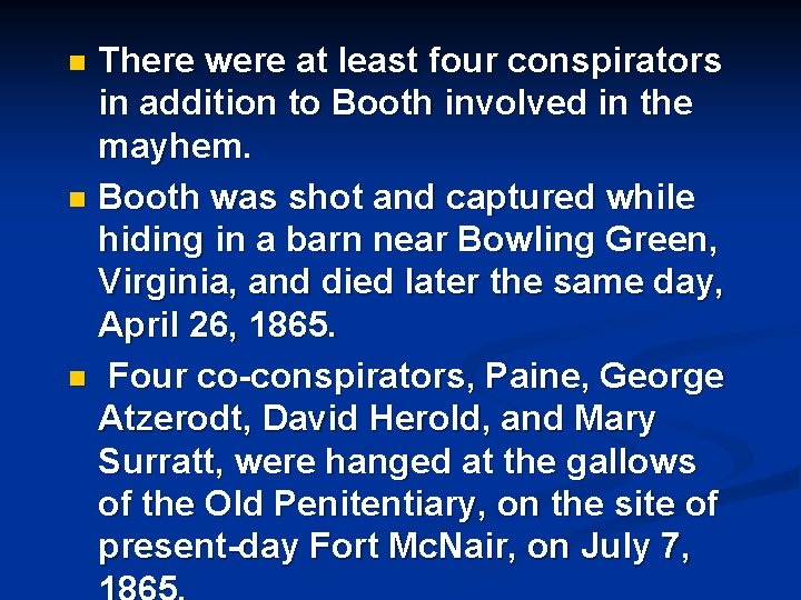 There were at least four conspirators in addition to Booth involved in the mayhem.