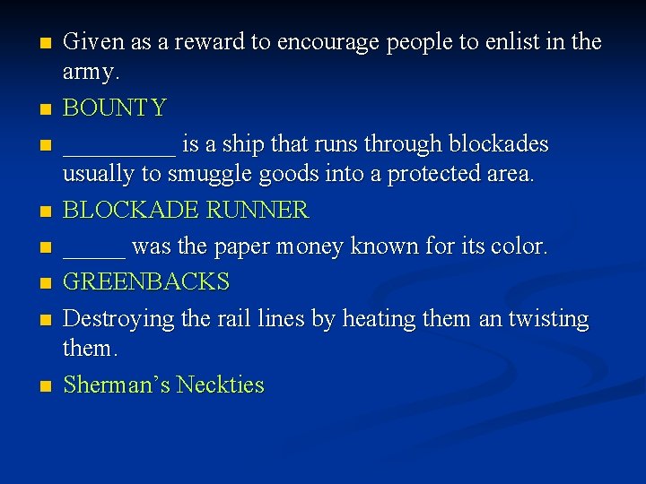 n n n n Given as a reward to encourage people to enlist in