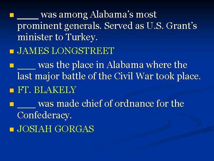 ____ was among Alabama’s most prominent generals. Served as U. S. Grant’s minister to