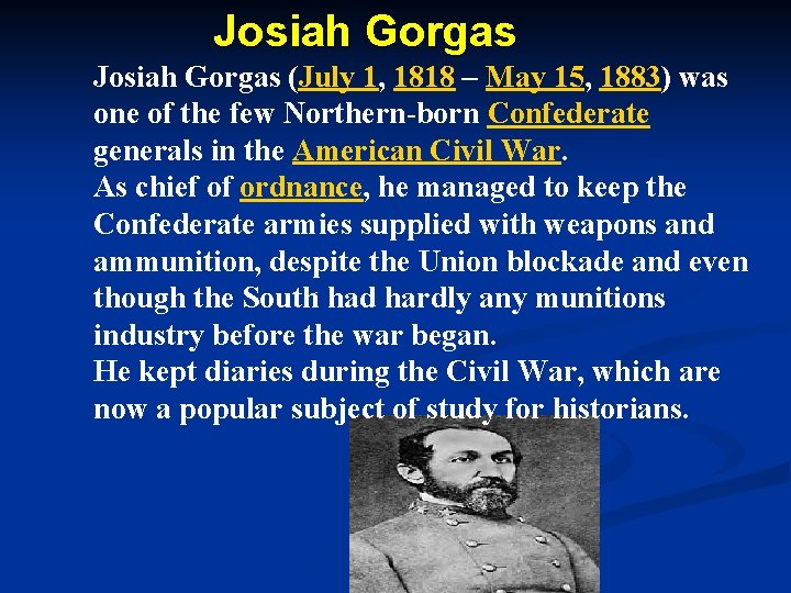 Josiah Gorgas (July 1, 1818 – May 15, 1883) was one of the few