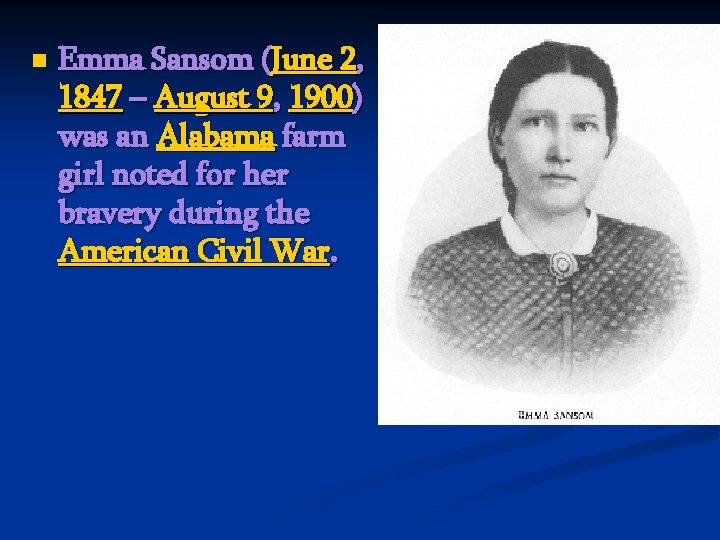 n Emma Sansom (June 2, 1847 – August 9, 1900) was an Alabama farm
