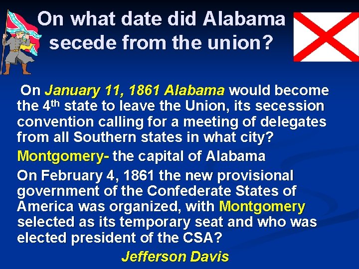 On what date did Alabama secede from the union? On January 11, 1861 Alabama