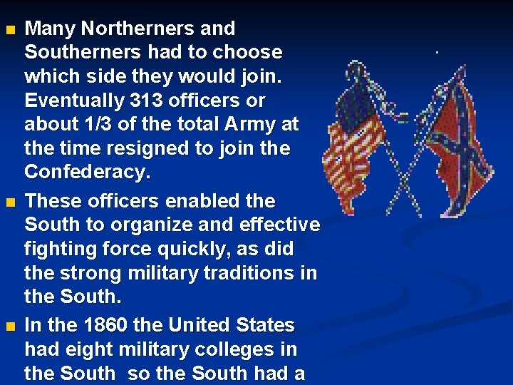 n n n Many Northerners and Southerners had to choose which side they would