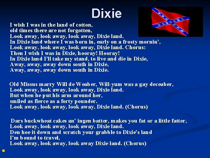 Dixie I wish I was in the land of cotton, old times there are