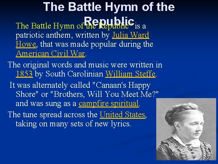 The Battle Hymn of the Republic" is a patriotic anthem, written by Julia Ward