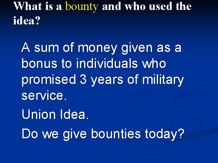 What is a bounty and who used the idea? A sum of money given