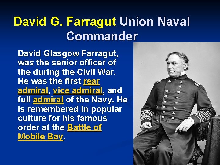 David G. Farragut Union Naval Commander David Glasgow Farragut, was the senior officer of