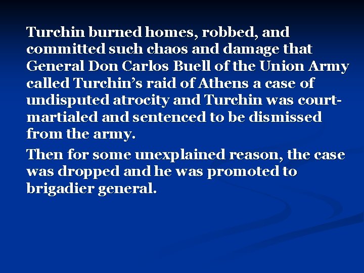 Turchin burned homes, robbed, and committed such chaos and damage that General Don Carlos