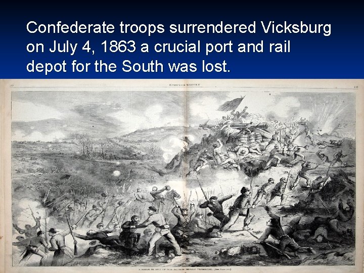 Confederate troops surrendered Vicksburg on July 4, 1863 a crucial port and rail depot