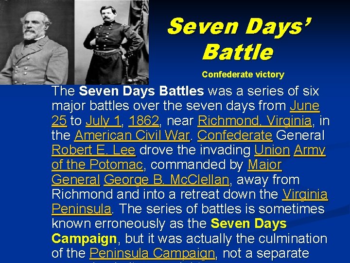 Seven Days’ Battle Confederate victory The Seven Days Battles was a series of six