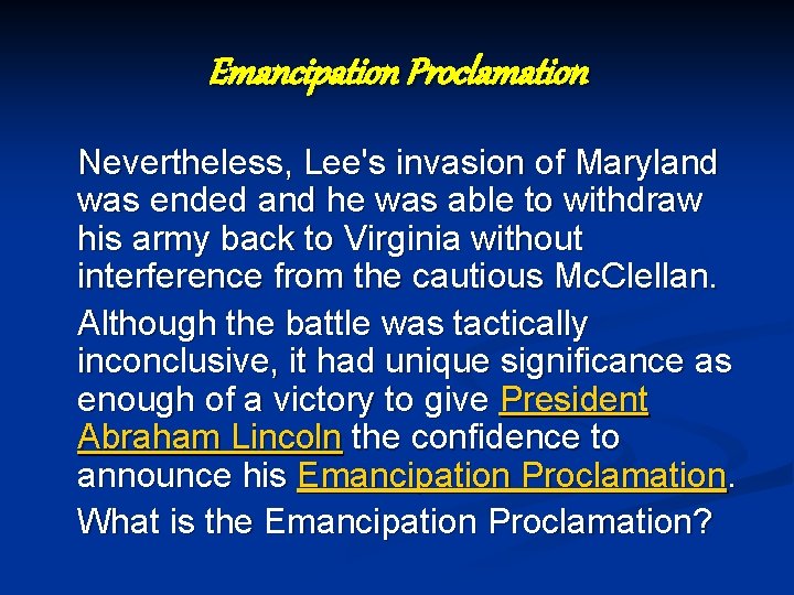 Emancipation Proclamation Nevertheless, Lee's invasion of Maryland was ended and he was able to