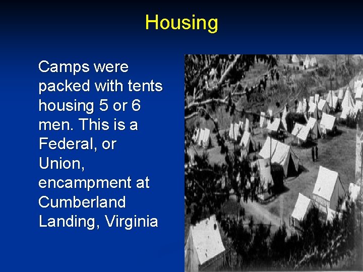 Housing Camps were packed with tents housing 5 or 6 men. This is a