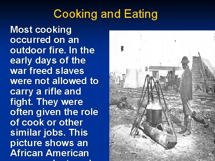 Cooking and Eating Most cooking occurred on an outdoor fire. In the early days