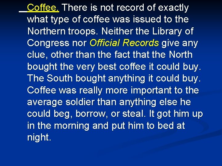 Coffee. There is not record of exactly what type of coffee was issued to