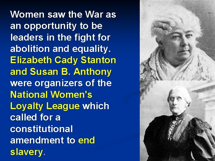 Women saw the War as an opportunity to be leaders in the fight for