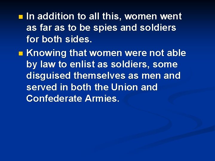 In addition to all this, women went as far as to be spies and