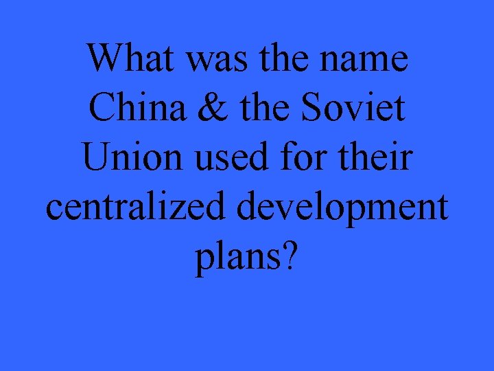 What was the name China & the Soviet Union used for their centralized development