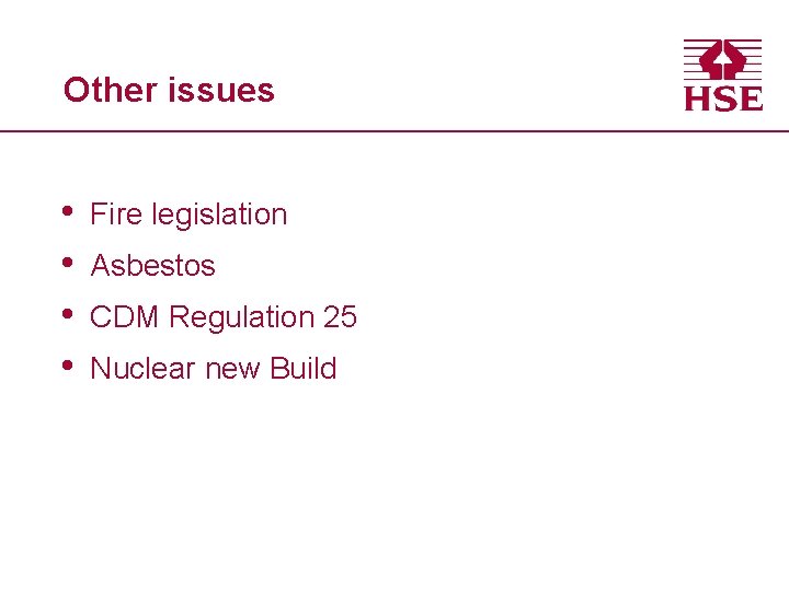 Other issues • • Fire legislation Asbestos CDM Regulation 25 Nuclear new Build 