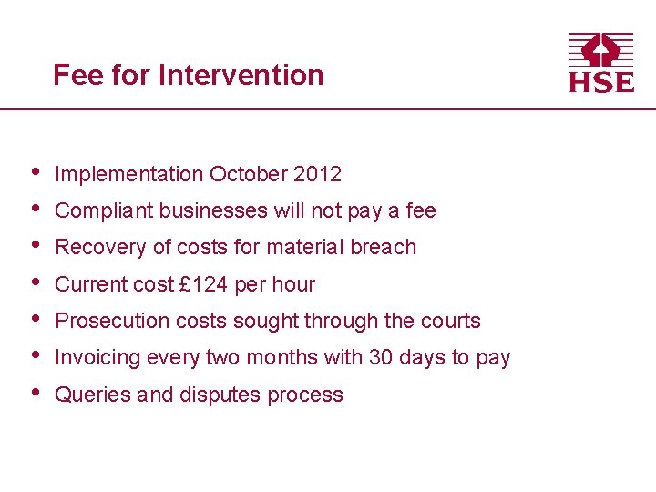 Fee for Intervention • • Implementation October 2012 Compliant businesses will not pay a