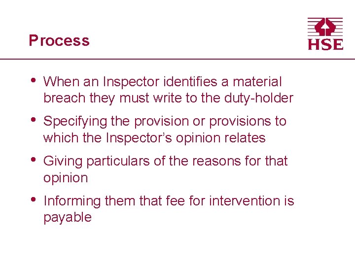 Process • When an Inspector identifies a material breach they must write to the