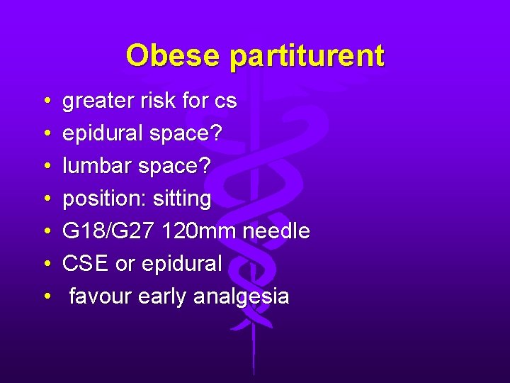 Obese partiturent • • greater risk for cs epidural space? lumbar space? position: sitting