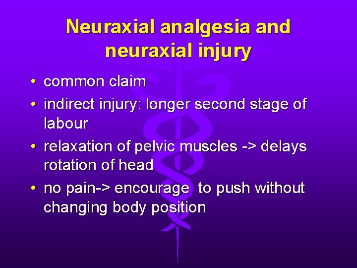 Neuraxial analgesia and neuraxial injury • common claim • indirect injury: longer second stage