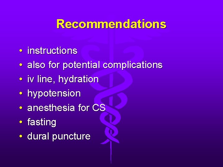 Recommendations • • instructions also for potential complications iv line, hydration hypotension anesthesia for