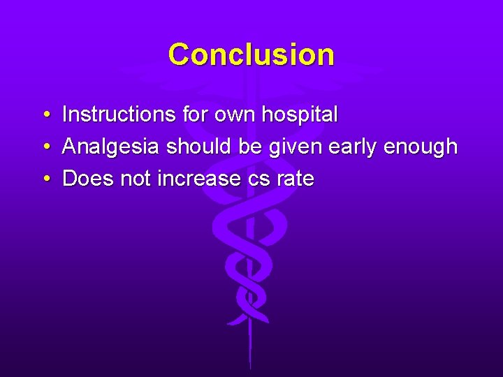 Conclusion • Instructions for own hospital • Analgesia should be given early enough •