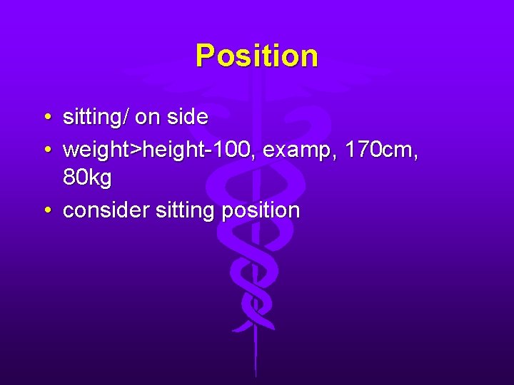Position • sitting/ on side • weight>height-100, examp, 170 cm, 80 kg • consider Position • sitting/ on side • weight>height-100, examp, 170 cm, 80 kg • consider