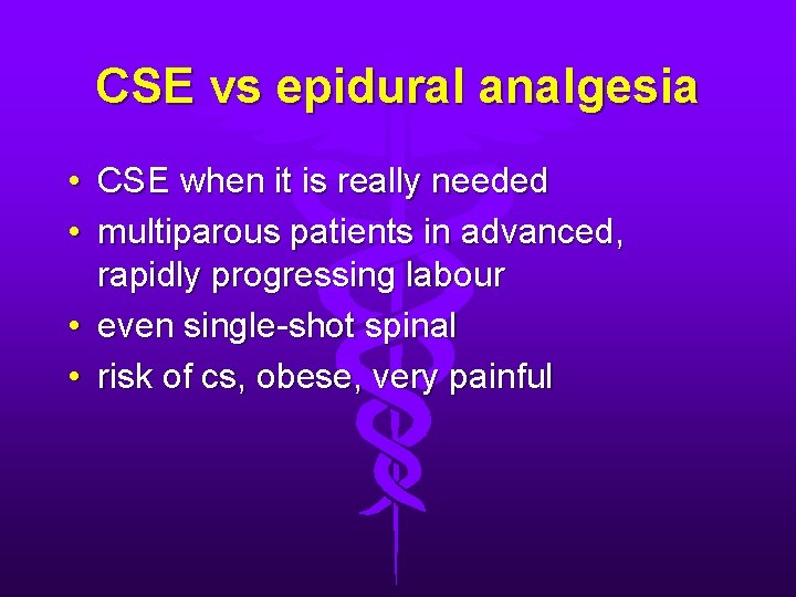 CSE vs epidural analgesia • CSE when it is really needed • multiparous patients