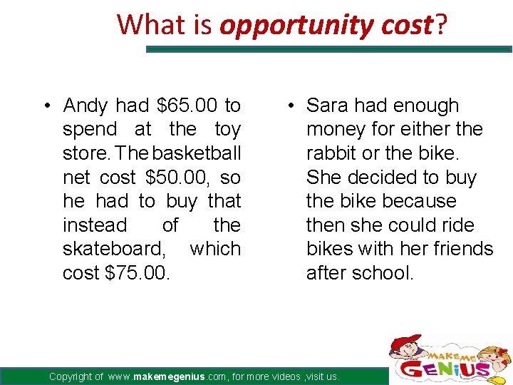 What is opportunity cost? • Andy had $65. 00 to spend at the toy