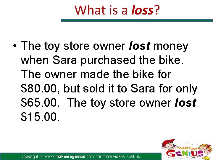 What is a loss? • The toy store owner lost money when Sara purchased