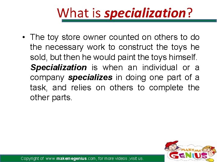 What is specialization? • The toy store owner counted on others to do the