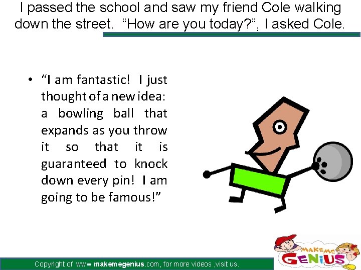 I passed the school and saw my friend Cole walking down the street. “How