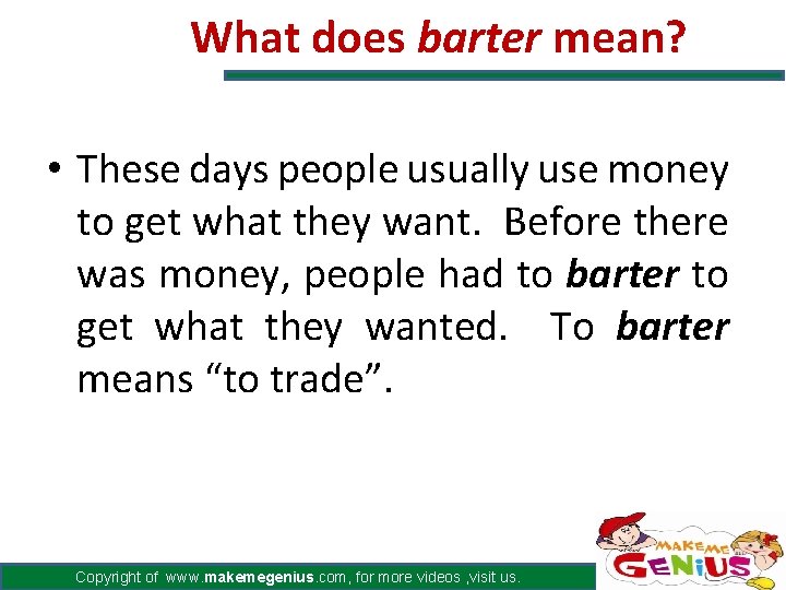 What does barter mean? • These days people usually use money to get what