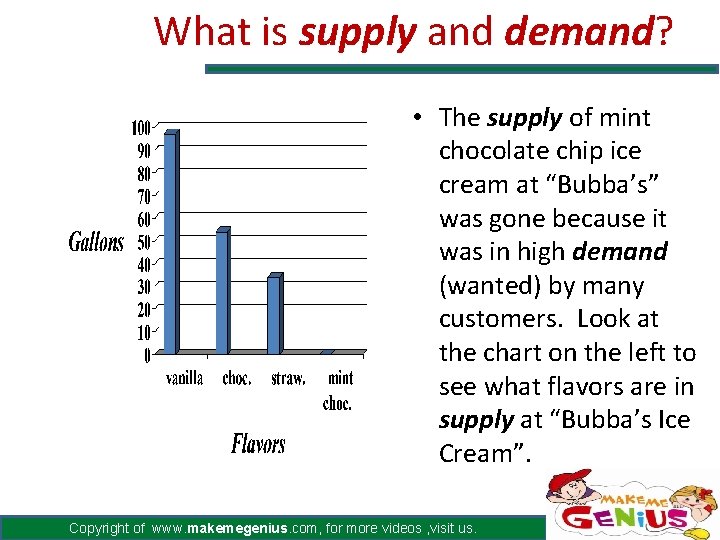 What is supply and demand? • The supply of mint chocolate chip ice cream
