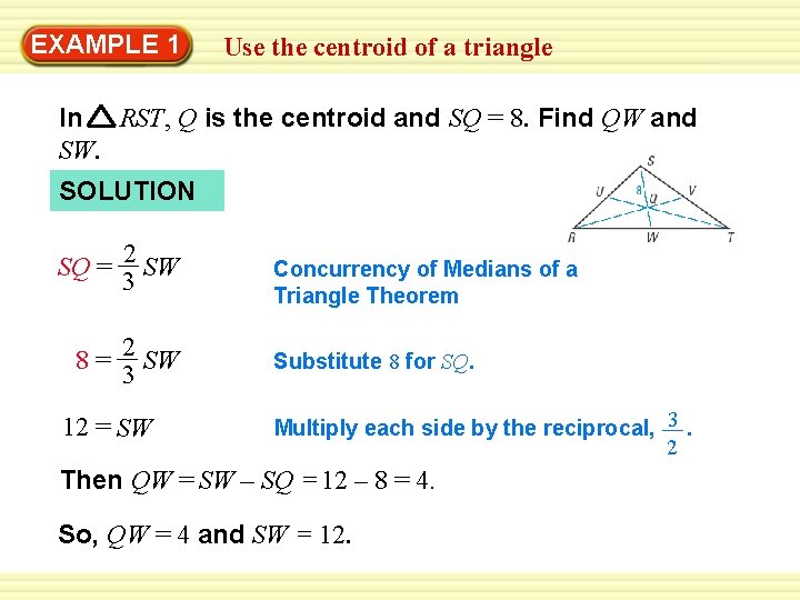 Warm-Up 1 Exercises EXAMPLE Use the centroid of a triangle In RST, Q is