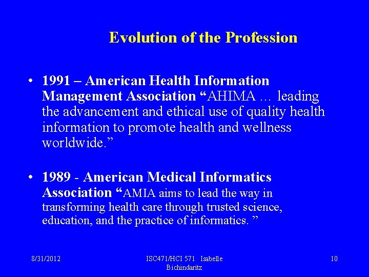 Evolution of the Profession • 1991 – American Health Information Management Association “AHIMA …