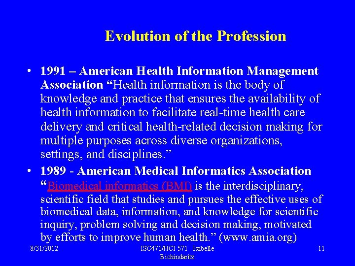 Evolution of the Profession • 1991 – American Health Information Management Association “Health information