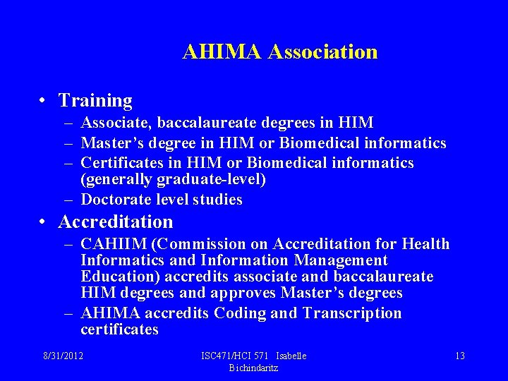 AHIMA Association • Training – Associate, baccalaureate degrees in HIM – Master’s degree in