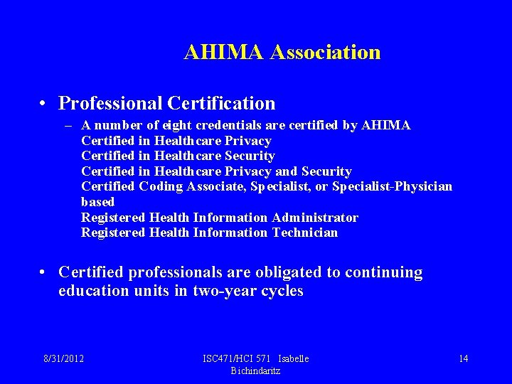 AHIMA Association • Professional Certification – A number of eight credentials are certified by