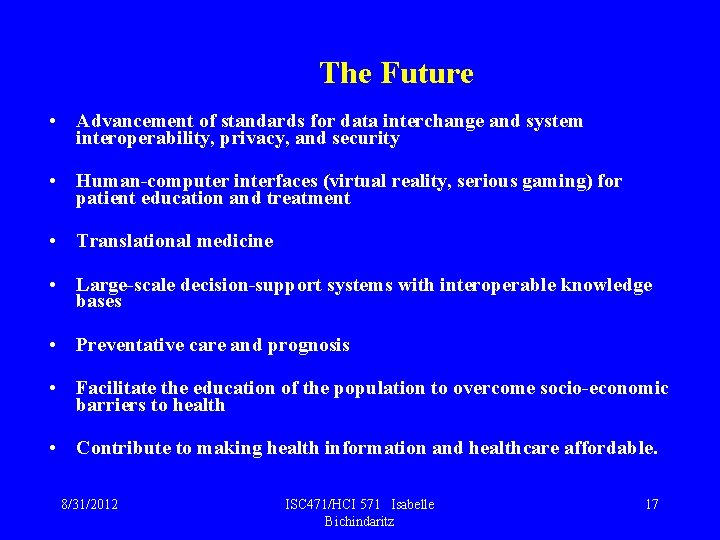 The Future • Advancement of standards for data interchange and system interoperability, privacy, and