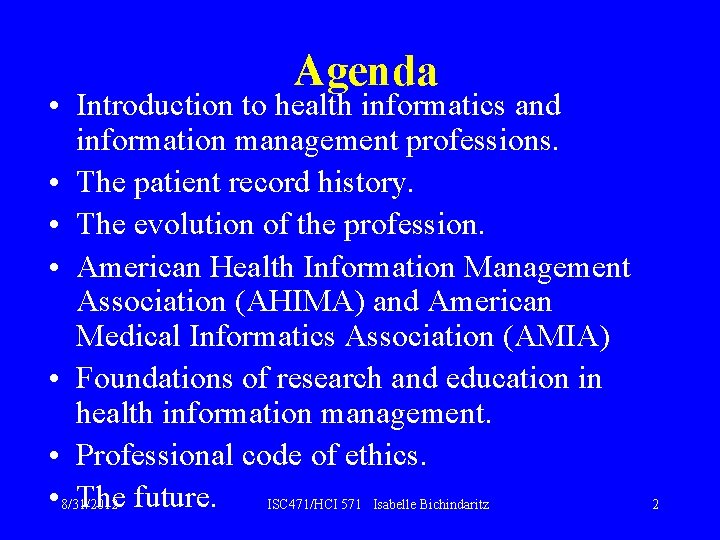 Agenda • Introduction to health informatics and information management professions. • The patient record