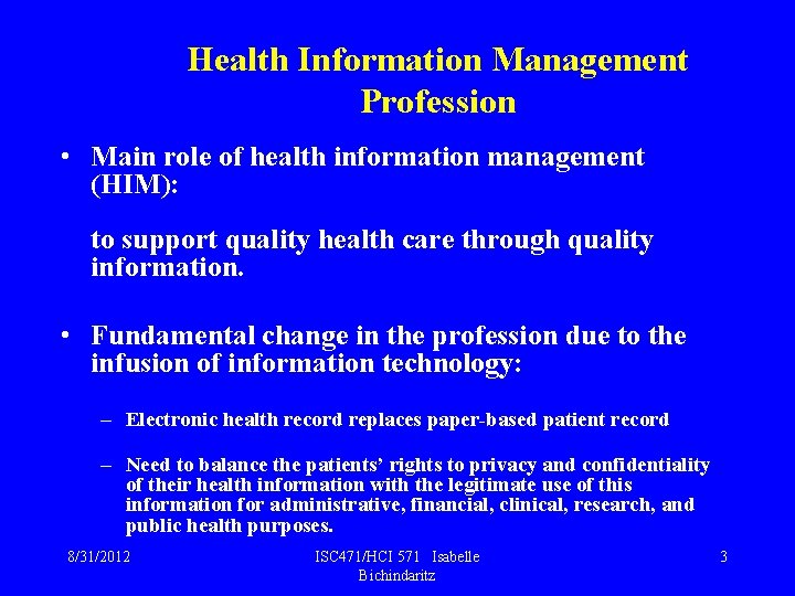 Health Information Management Profession • Main role of health information management (HIM): to support