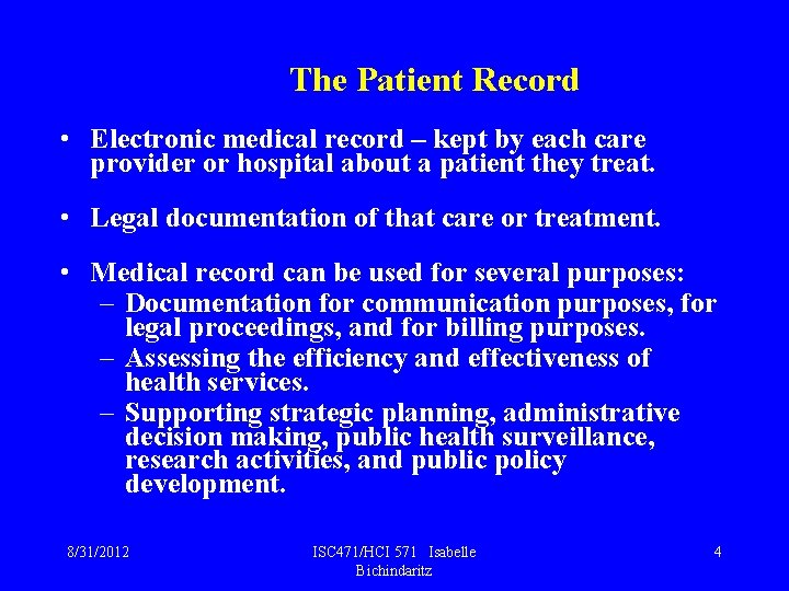 The Patient Record • Electronic medical record – kept by each care provider or