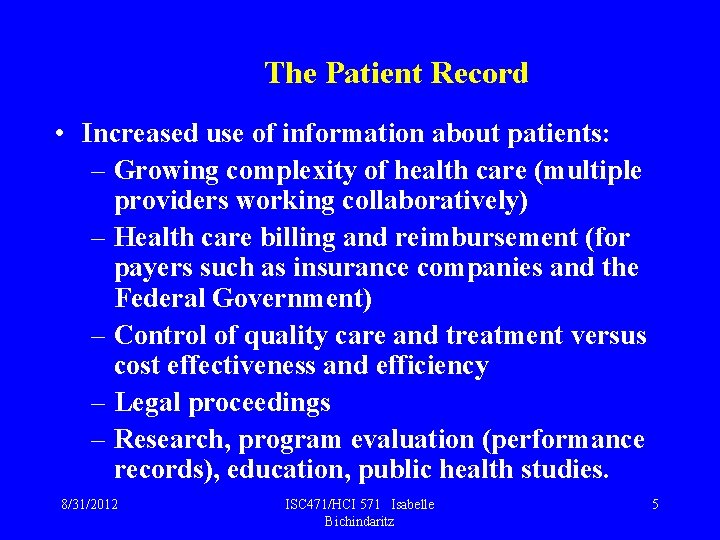 The Patient Record • Increased use of information about patients: – Growing complexity of