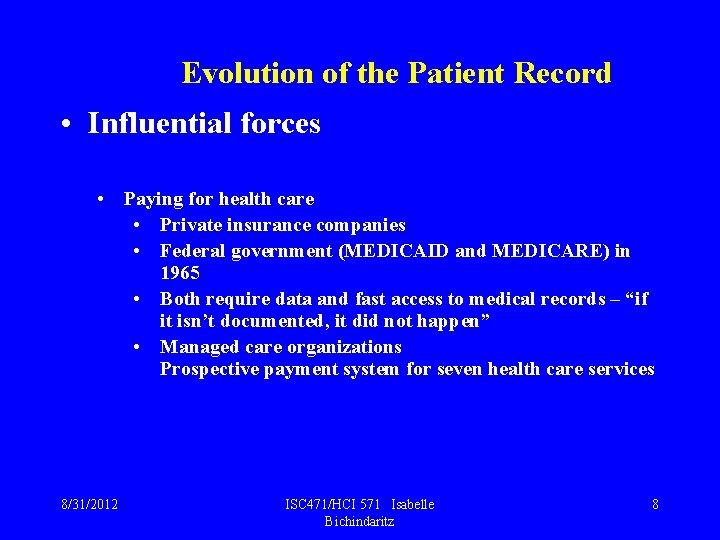 Evolution of the Patient Record • Influential forces • Paying for health care •